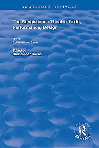 The Renaissance Theatre: Texts Performance and Design
