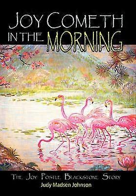 Joy Cometh in the Morning The Joy Postle Blackstone Story