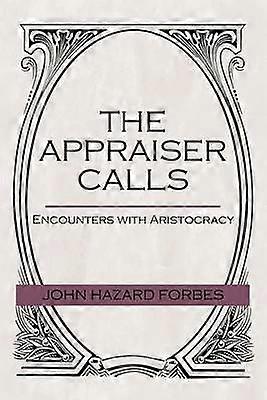 The Appraiser Calls Encounters With Aristocracy