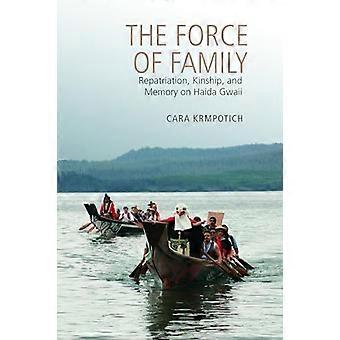 The Force of Family Repatriation Kinship and Memory on Haida Gwaii