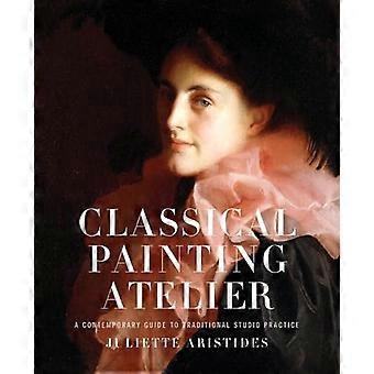 Klassische Malerei Atelier: Ein zeitgenössischer Führer zu traditionellen Studio Praxis