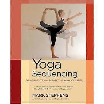 Yoga-Sequenzierung: Entwerfen von Transformative Yoga Klassen