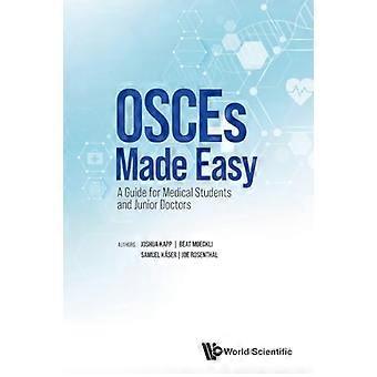 Osces Made Easy : a Guide for Medical Students and Junior Doctors