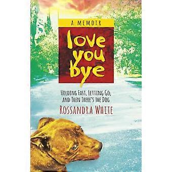 Loveyoubye: tenere duro, lasciar andare e poi c'è il cane