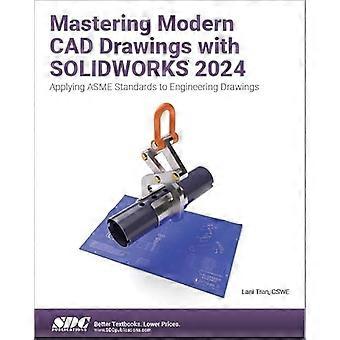 Dominando los dibujos CAD modernos con SOLIDWORKS 2024: Aplicación de las normas ASME a los planos de ingeniería.