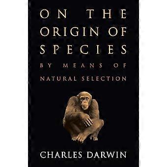 On the Origin of Species by Means of Natural Selection or The Preservation of Favored Races in the Struggle for Life