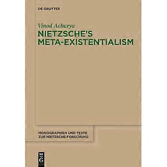 Nietzsches Meta Existentialism