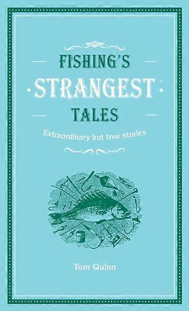Fishings Strangesstrangest Hb - Tom Quinn