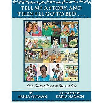Tell me a story, and then i'll go to bed . . . faith-building stories for boys and girls