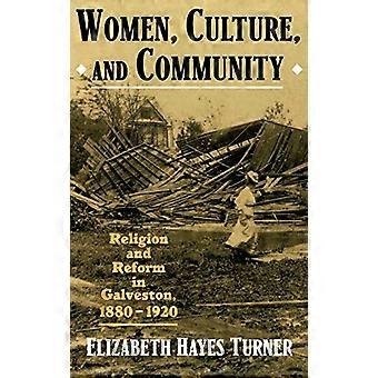Vrouwen, cultuur en gemeenschap: religie en hervorming in Galveston, 1880-1920