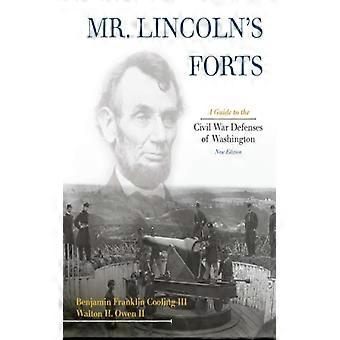 Mr. Lincoln's Forts A Guide To The Civil War Defenses Of Washington - Benjamin Franklin Cooling - Hardcover - English Book - History