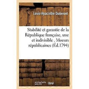 Stabilit Et Garantie De La Rpublique Franaise Une Indivisible. Moeurs Rpublic - Louis-Hyacinthe Dudevant - Paperback - English Book - History