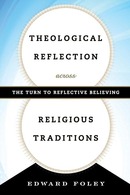Theological Reflection Across Religious Traditions by Foley & Edward & Capuchin Paperback Book