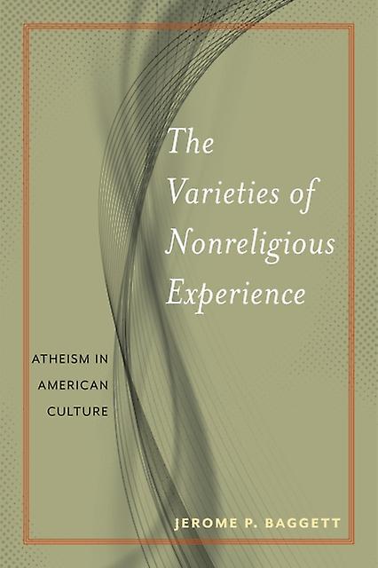 The Varieties Of Nonreligious Experience by Jerome P. Baggett Paperback Book