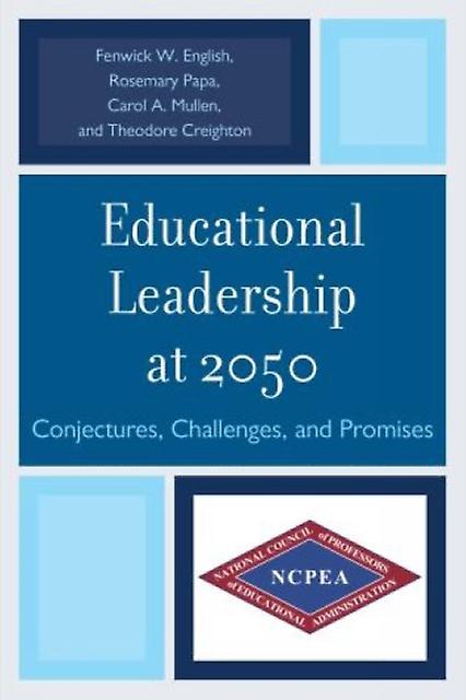 Educational Leadership At 2050 by Theodore Creighton Paperback Book