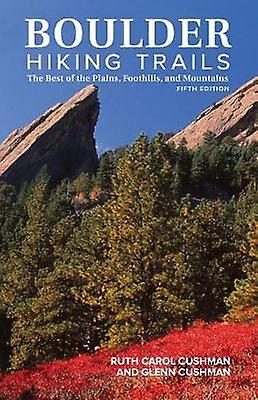 Boulder Hiking Trails 5th Edition by Glenn Cushman Paperback Book