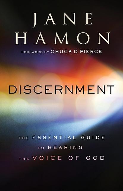 Discernment The Essential Guide To Hearing The Voice Of God by Chuck Pierce Paperback