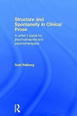 Structure and Spontaneity in Clinical Prose