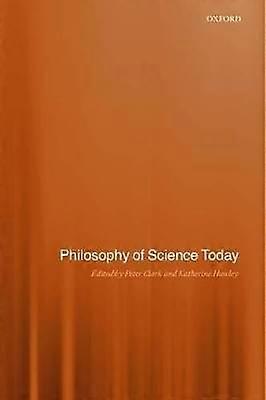 Philosophy of Science Today