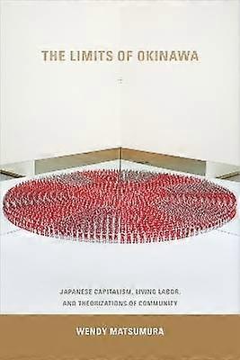 The Limits of Okinawa - Japanese Capitalism Living Labor and Theorizations of Community