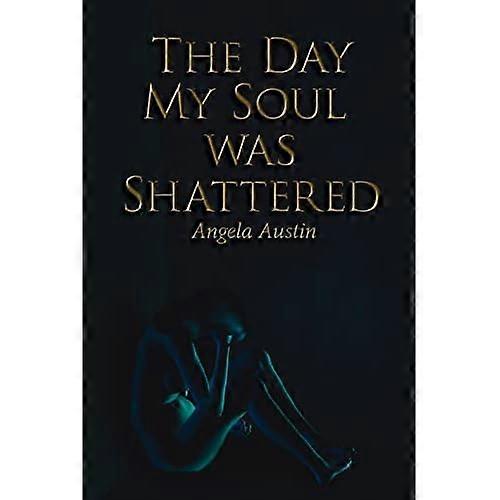 The Day My Soul Was Shattered