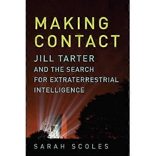 Making Contact - Jill Tarter and the Search for Extraterrestrial Intelligence