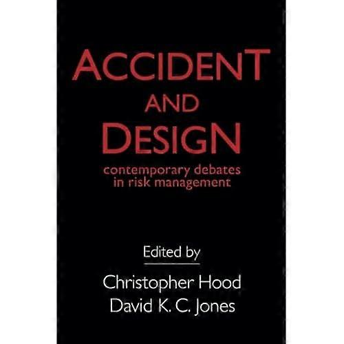 Accident and Design: Contemporary Debates on Risk Management