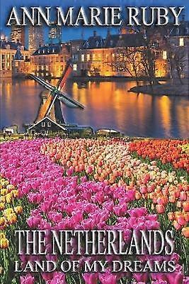 Los Países Bajos: la tierra de mis sueños