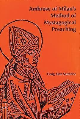 Ambrose of Milan?s Method of Mystagogical Preaching