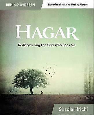 Hagar Rediscovering the God Who Sees Me Bible Study