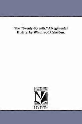 Das 27. Regiment. Eine Regimentsgeschichte. Von Winthrop D. Sheldon.