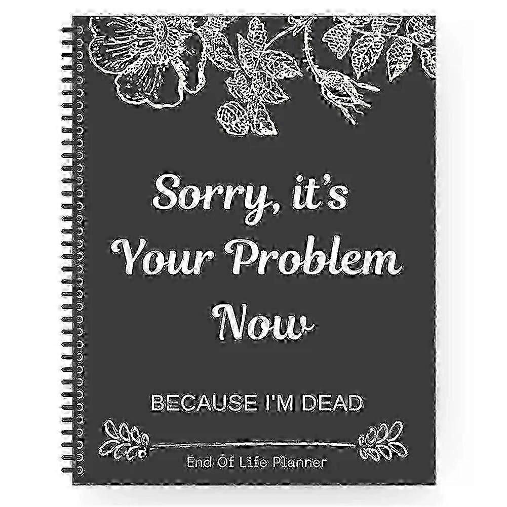 Sorry it's Your Problem Now Because I'm Dead,Interesting Notebook Book Notepad,pcy