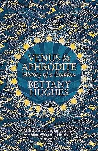 Venus und Aphrodite: Die Geschichte einer Göttin