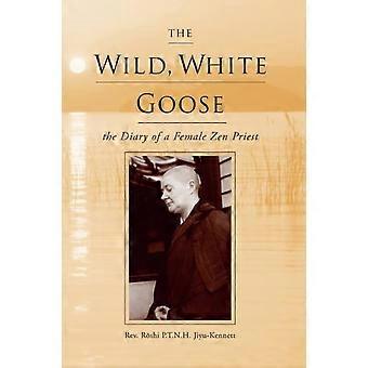 The Wild White Goose - Rev. Roshi P.T.N.H. Jiyu-Kennett - Paperback - en Book