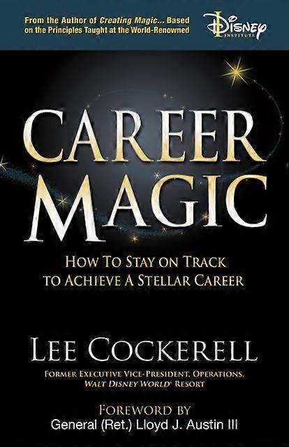 Career Magic - Lee Cockerell - Time management - Morgan James Publishing llc - Paperback