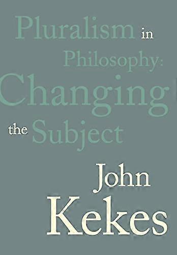 Pluralism in Philosophy: Changing the Subject