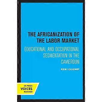 The Africanization Of The Labor Market Educational And Occupational Segmentation - Remi Clignet