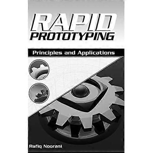 Rapid Prototyping: Principles and Applications
