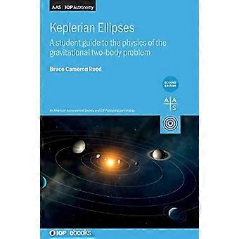 Keplerske ellipser (andre utgave): En studentveiledning til fysikken til gravitasjonsproblemet med to kropper (AAS-IOP Astronomy)