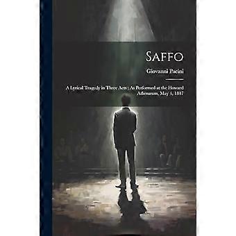 Saffo : En lyrisk tragedie i tre akter: som fremført på Howard Athenaum, 4 mai 1847
