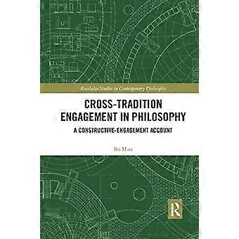 Traditionsübergreifendes Engagement in der Philosophie: Ein konstruktives Engagement (Routledge Studies in Contemporary Philosophy)