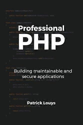 Professional PHP: Building maintainable and secure applications