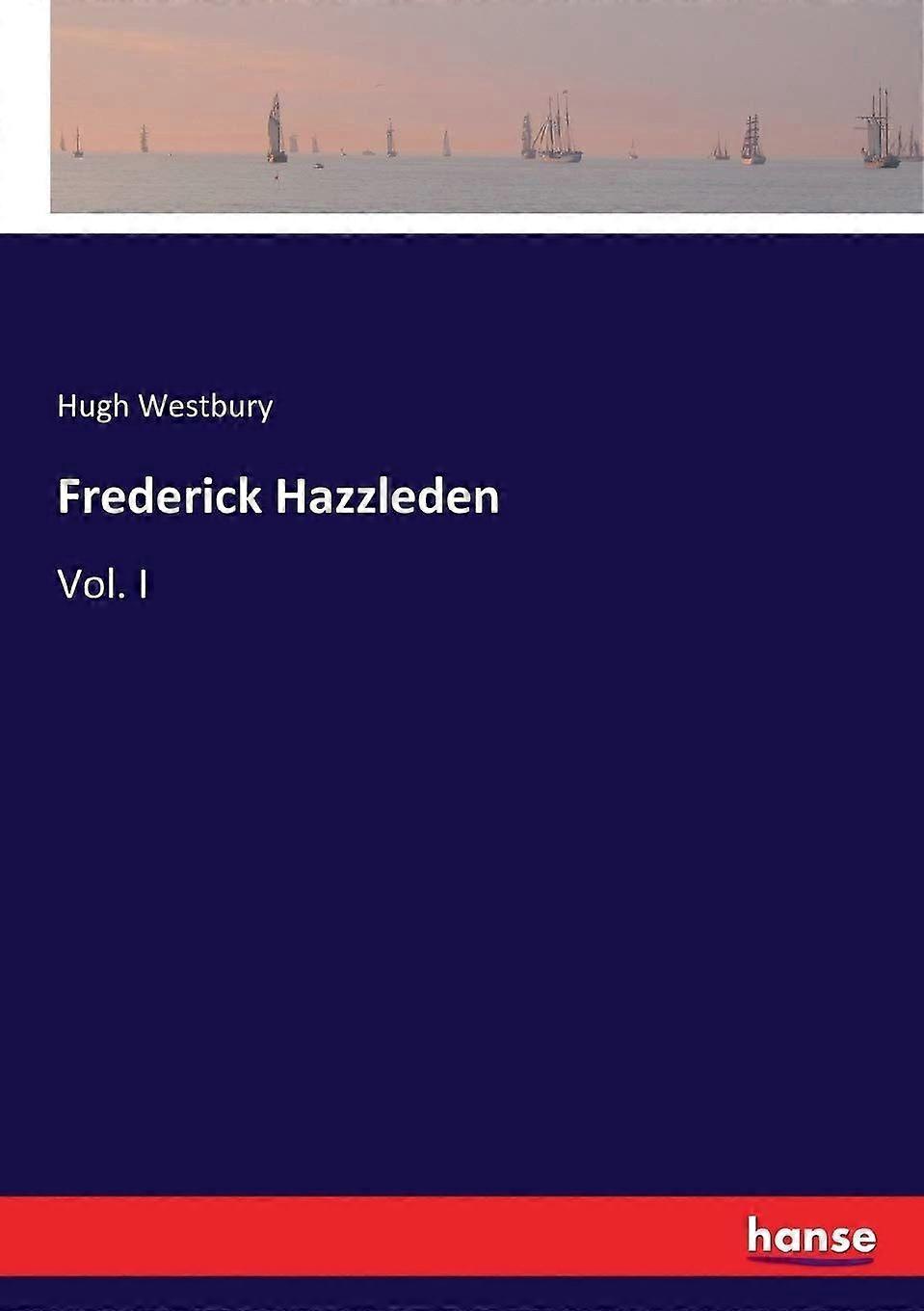 Frederick hazzleden vol. i