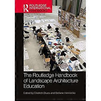 The Routledge Handbook of Landscape Architecture Education