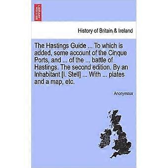The Hastings Guide. To Which Is Added Some Account Of The Cinque Ports A - Anonymous - Paperback - English Book - History