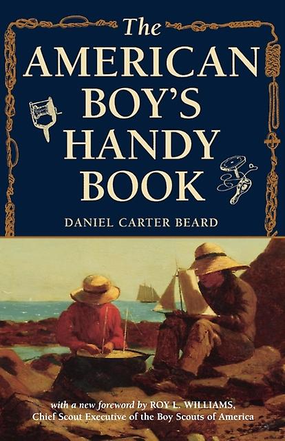 The American Boys Handy Book What To Do And How To Do It