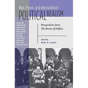 War Peace And International Political Realism Perspectives From The Review - University of Notre Dame Press