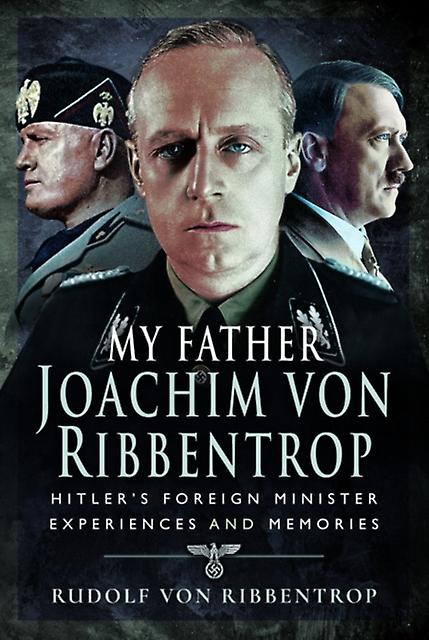 My Father Joachim Von Ribbentrop by Rudolf von Ribbentrop Hardback Book