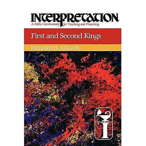 First and Second Kings: Interpretation: A Bible Commentary for Teaching and Preaching