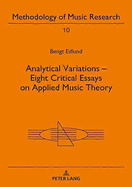 Analytical Variations Eight Critical Essays On Applied Music Theory by Bengt Edlund Paperback Book